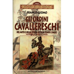 Franco Cuomo - Gli ordini cavallereschi nel mito e nella storia di ogni tempo e paese